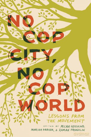 No Cop City, No Cop World: Lessons from the Movement - Micah Herskind [KSIĄŻKA]