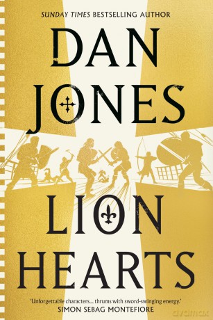 Lion Hearts: the unmissable conclusion to the Essex Dogs trilogy from Sunday Times bestseller, Dan Jones - Dan Jones [KSIĄŻKA]