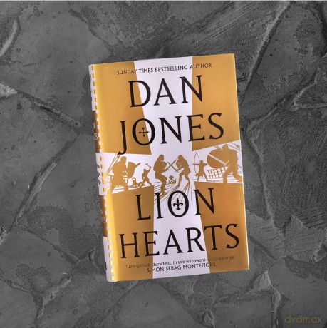 Lion Hearts: the unmissable conclusion to the Essex Dogs trilogy from Sunday Times bestseller, Dan Jones - Dan Jones [KSIĄŻKA]