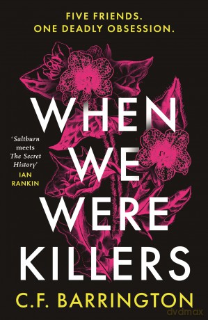 When We Were Killers: A gripping, shocking dark academia thriller and Waterstones Scottish Book of the Month - C.F. Barrington [KSIĄŻKA]