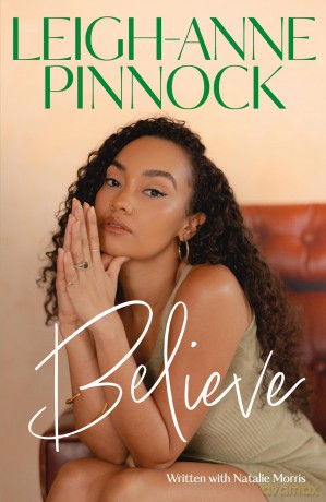 Believe: An empowering and honest memoir from Leigh-Anne Pinnock, member of one of the world's biggest girl bands, Little Mix. - Leigh-Anne Pinnock [KSIĄŻKA]