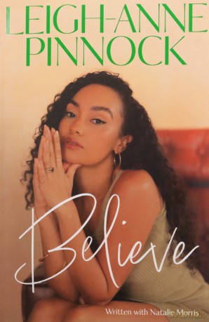 Believe: An empowering and honest memoir from Leigh-Anne Pinnock, member of one of the world's biggest girl bands, Little Mix. - Leigh-Anne Pinnock [KSIĄŻKA]