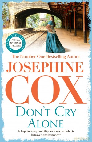 Don't Cry Alone: An utterly captivating saga exploring the strength of love - Josephine Cox [KSIĄŻKA]