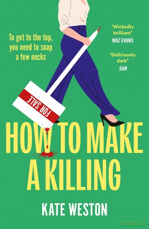 How to Make a Killing: The hilariously dark thriller for fans of SELLING SUNSET to dive into this summer - Kate Weston [KSIĄŻKA]