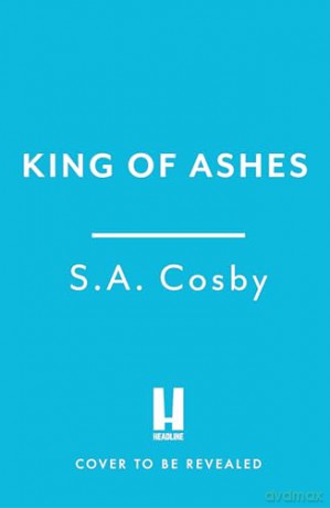 King of Ashes: the new thriller from the award-winning and internationally bestselling author - S. A. Cosby [KSIĄŻKA]