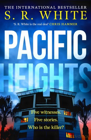 Pacific Heights: A gripping new crime thriller from the international bestselling author - S. R. White [KSIĄŻKA]