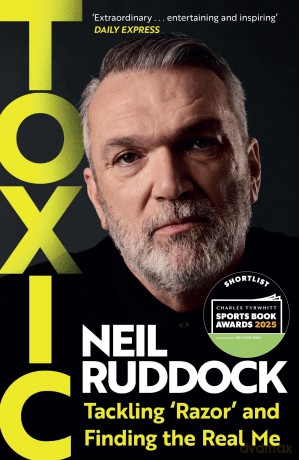 Toxic: Tackling 'Razor' and Finding the Real Me: Shortlisted for Autobiography of the Year at the Sports Book Awards 2025 - Neil Ruddock [KSIĄŻKA]