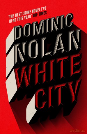 White City: 'The best crime novel I've read this year' THE TIMES - Dominic Nolan [KSIĄŻKA]