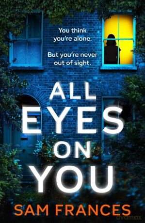 All Eyes on You: A completely gripping crime thriller and mystery novel (DS Alice Washington Thriller) - Sam Frances [KSIĄŻKA]