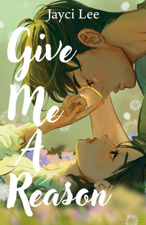 Give Me A Reason: A tender, romantic, Korean retelling of Jane Austen's Persuasion! - Jayci Lee [KSIĄŻKA]