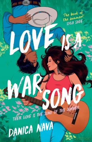 Love is a War Song: The cowboy/pop star romance novel you've been waiting for and the perfect summer read! - Danica Nava [KSIĄŻKA]