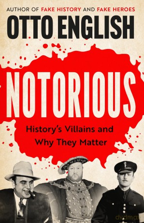 Notorious: History's Villains and Why They Matter - Otto English [KSIĄŻKA]