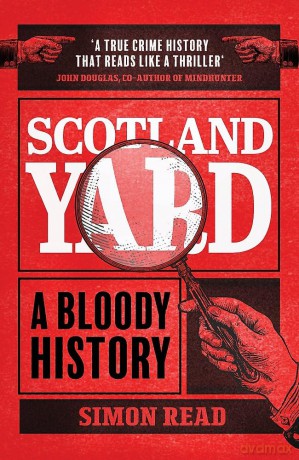 Scotland Yard: A Bloody History - Simon Read [KSIĄŻKA]