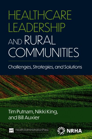 Healthcare Leadership and Rural Communities: Challenges, Strategies, and Solutions (ACHE Management Series) - Bill Auxier [KSIĄŻKA]