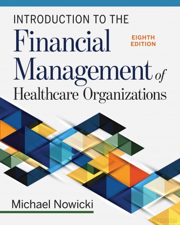 Introduction to the Financial Management of Healthcare Organizations - Michael Nowicki [KSIĄŻKA]