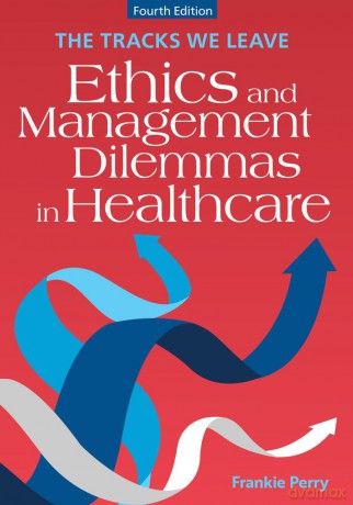 The Tracks We Leave: Ethics and Management Dilemmas in Healthcare (ACHE Management Series) - Frankie Perry [KSIĄŻKA]