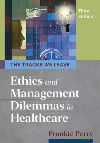 The Tracks We Leave: Ethics and Management Dilemmas in Healthcare (Ache Management) - Frankie Perry [KSIĄŻKA]