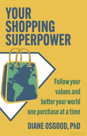 Your Shopping Superpower: Follow Your Values and Better Your World One Purchase at a Time - Diane Osgood [KSIĄŻKA]