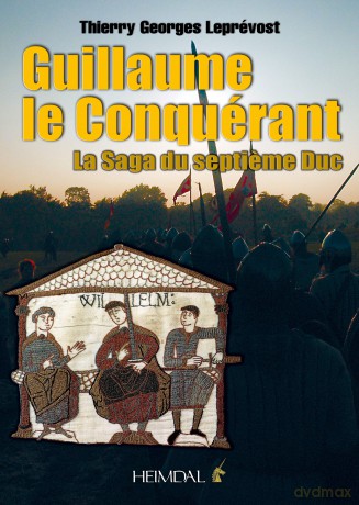 Guillaume le Conquerant: La Saga du Septieme Duc - Thierry Georges Leprevost [KSIĄŻKA]