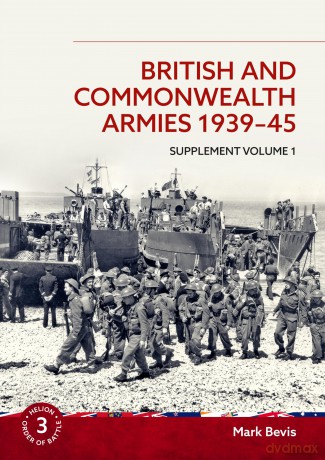 British and Commonwealth Armies 1939-45 Supplement Volume 1: Helion Order of Battle Volume 3: 03 - Mark Bevis [KSIĄŻKA]