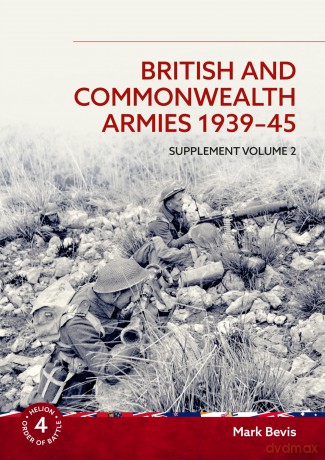 British and Commonwealth Armies 1939-45 Supplement Volume 2: Helion Order of Battle Volume 4 - Mark Bevis [KSIĄŻKA]