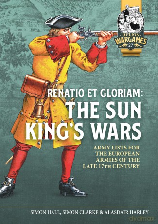 Renatio et Gloriam: The Sun King's Wars: Army Lists for the European Armies of the late 17th Century: 27 (Helion Wargames) - Simon Hall [KSIĄŻKA]