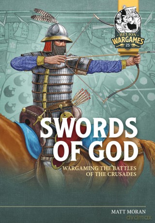 Swords of God: Wargaming Battles of the Crusades: 25 (Helion Wargames) - Matt Moran [KSIĄŻKA]