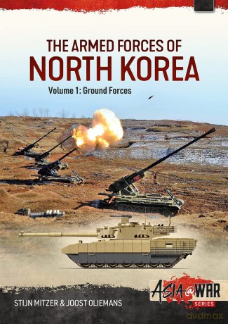 The Armed Forces of North Korea: Volume 1 - Ground Forces (Asia@War) - Stijn Mitzer [KSIĄŻKA]