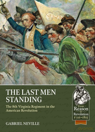The Last Men Standing: The 8th Virginia Regiment in the American Revolution (From Reason to Revolution 1721-1815) - Gabriel Neville [KSIĄŻKA]
