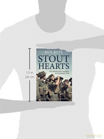 Stout Hearts: The British And Canadians In Normandy 1944 - Ben Kite [KSIĄŻKA]