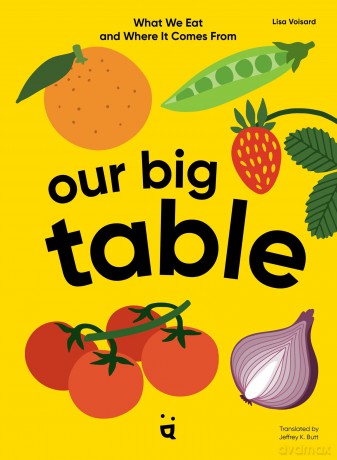 Our Big Table: What We Eat and Where it Comes From - Lisa Voisard [KSIĄŻKA]