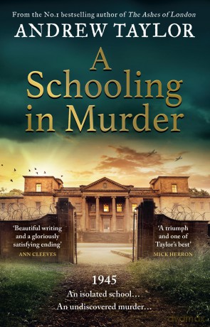 A Schooling in Murder: The gripping new WWII historical mystery from the Sunday Times bestselling author of The Ashes of London - Andrew Taylor [KSIĄŻKA]