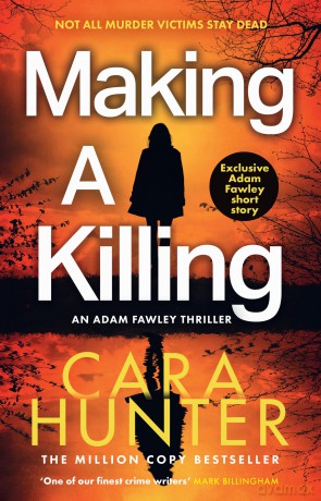 Making a Killing: DCI Adam Fawley is back! Don't miss this gripping detective crime thriller novel that will keep you guessing until the end: Book 7 (DI Fawley) - Cara Hunter [KSIĄŻKA]