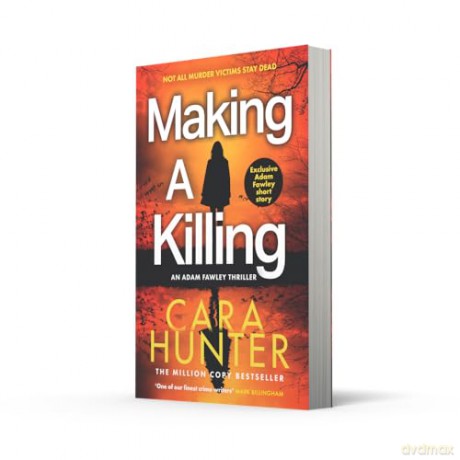 Making a Killing: DCI Adam Fawley is back! Don't miss this gripping detective crime thriller novel that will keep you guessing until the end: Book 7 (DI Fawley) - Cara Hunter [KSIĄŻKA]