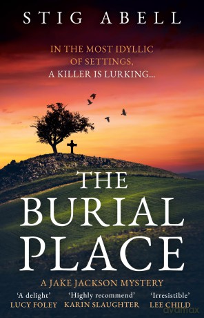 The Burial Place: A beautifully written, escapist new crime mystery detective thriller that will keep you hooked: Book 3 (Jake Jackson) - Stig Abell [KSIĄŻKA]