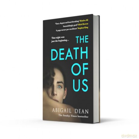 The Death of Us: 'Impossibly accomplished' CHRIS WHITAKER, Sunday Times bestselling author of ALL THE COLOURS OF THE DARK - Abigail Dean [KSIĄŻKA]