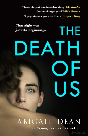 The Death of Us: 'Impossibly accomplished' CHRIS WHITAKER, Sunday Times bestselling author of ALL THE COLOURS OF THE DARK - Abigail Dean [KSIĄŻKA]