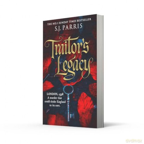 Traitor's Legacy: The latest gripping Tudor historical crime thriller from the No.1 Sunday Times bestseller - S. J. Parris [KSIĄŻKA]