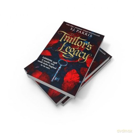 Traitor's Legacy: The latest gripping Tudor historical crime thriller from the No.1 Sunday Times bestseller - S. J. Parris [KSIĄŻKA]