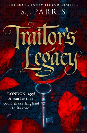 Traitor's Legacy: The latest gripping Tudor historical crime thriller from the No.1 Sunday Times bestseller - S. J. Parris [KSIĄŻKA]