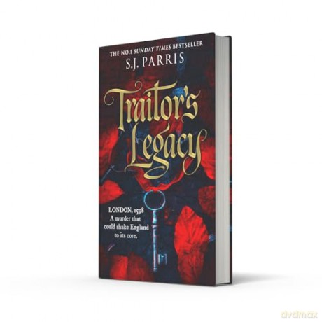 Traitor's Legacy: The latest gripping Tudor historical crime thriller from the No.1 Sunday Times bestseller - S. J. Parris [KSIĄŻKA]