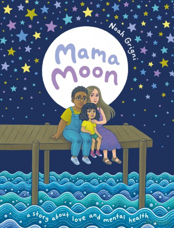 Mama Moon: A Story About Love and Mental Health - Noah Grigni [KSIĄŻKA]