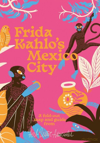 Frida Kahlo's Mexico City (Herb Lester Associates Guides to the Unexpected) - Imogen Lepere [KSIĄŻKA]