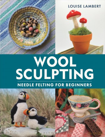 Wool Sculpting: Needle Felting for Beginners - Louise Lambert [KSIĄŻKA]