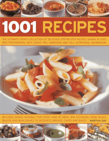 1001 Recipes: The Ultimate Cook's Collection of Delicious Step-by-step Recipes Shown in Over 1000 Photographs, with Cook's Tips, Variations and Full Nutritional Information - Martha Day [KSIĄŻKA]