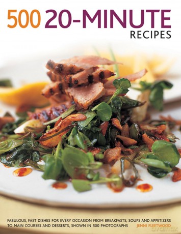 500 20-Minute recipes: Fabulous, fast dishes for every occasion from breakfasts, soups and appetizers to main courses and desserts, shown in 500 photographs - Jenni Fleetwood [KSIĄŻKA]