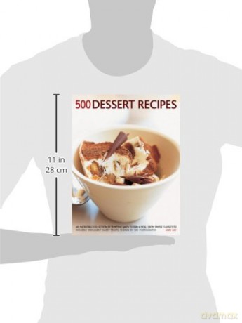 500 Dessert Recipes: An Incredible Collection of Tempting Ways to End a Meal, from Simple Classics to Wickedly Indulgent Sweet Treats, Shown in 500 Photographs - Ann Kay [KSIĄŻKA]