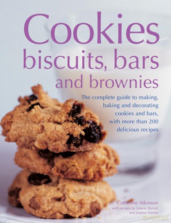 Cookies, Biscuits, Bars and Brownies: The Complete Guide to Making, Baking and Decorating Cookies and Bars, with More Than 200 Delicious Recipes - Catherine Atkinson [KSIĄŻKA]