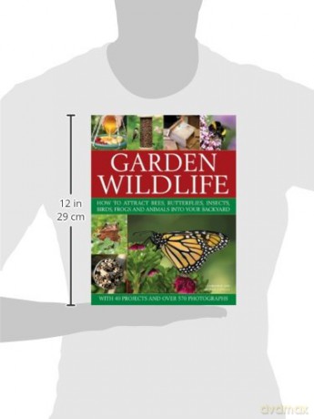 Garden Wildlife: How to Attract Bees, Butterflies, Insects, Birds, Frogs and Animals into Your Backyard - Christine Lavelle [KSIĄŻKA]
