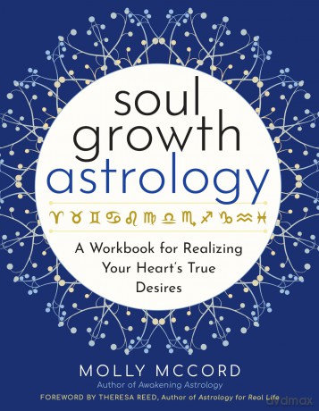 Soul Growth Astrology: A Workbook for Realizing Your Heart's True Desires (Intuitive Astrology) - Molly McCord [KSIĄŻKA]